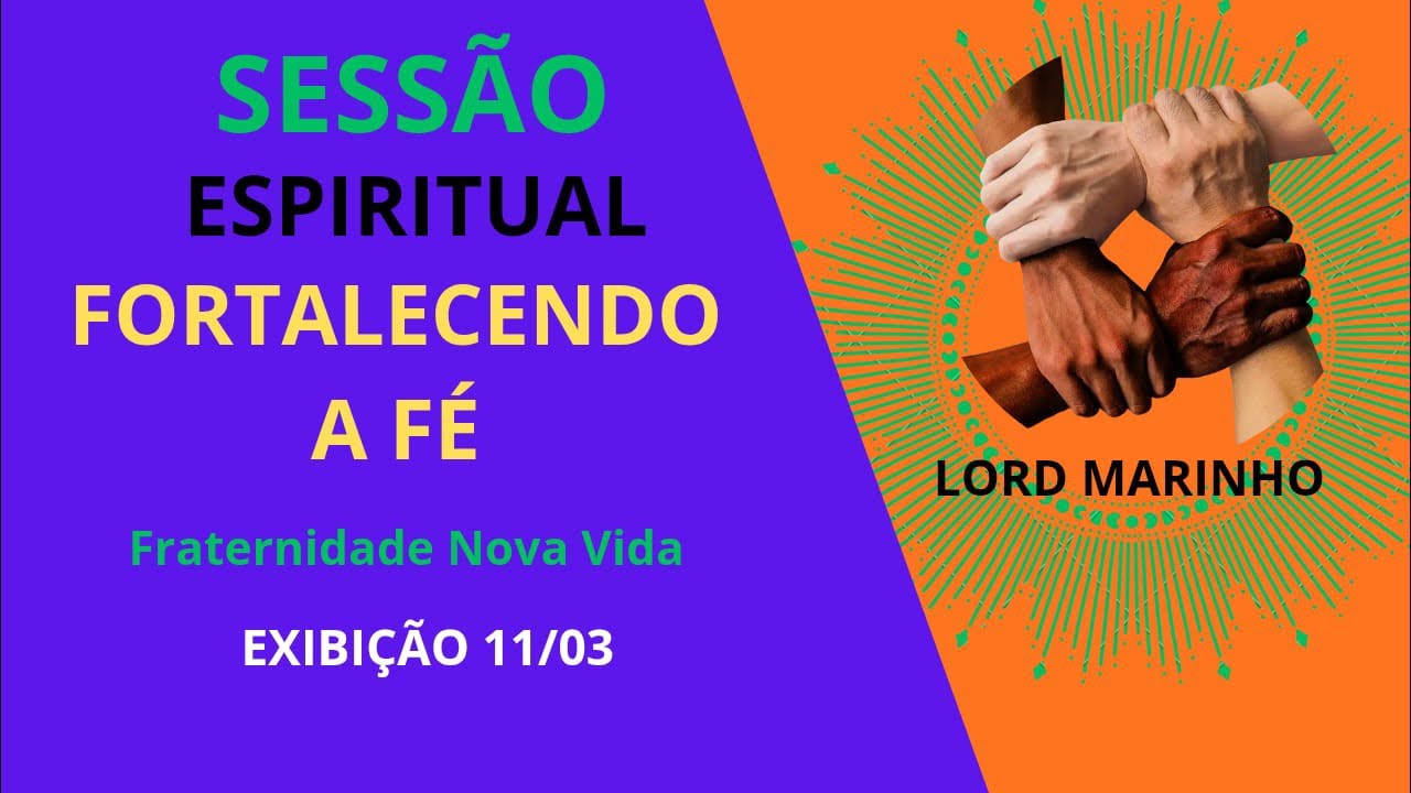 Sessão Espiritual para Fortalecimento da FÉ | exibição 11/3  - #lordmarinho