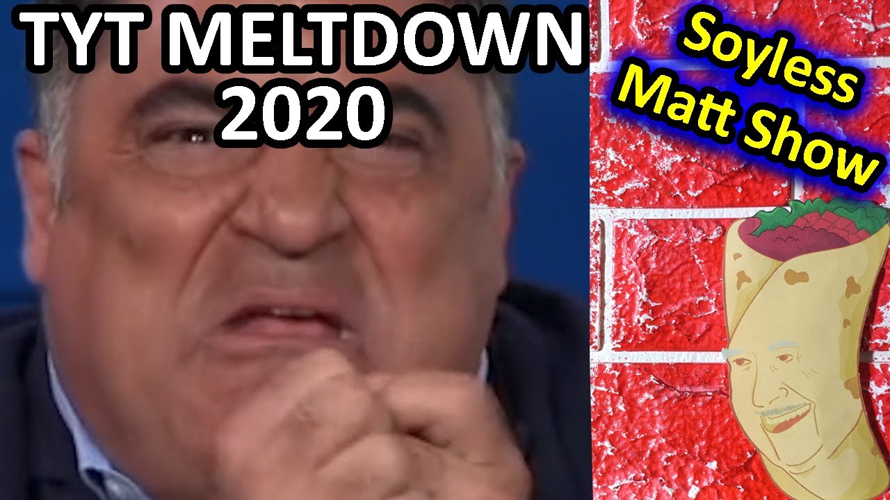 TYT Meltdown 2020!  Better late than never on the Soyless Matt Show!