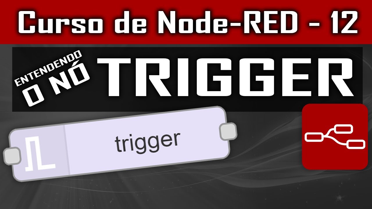 Entendendo sobre o n&oacute; TRIGGER [Node-Red] - Curso de Node - Aula 12