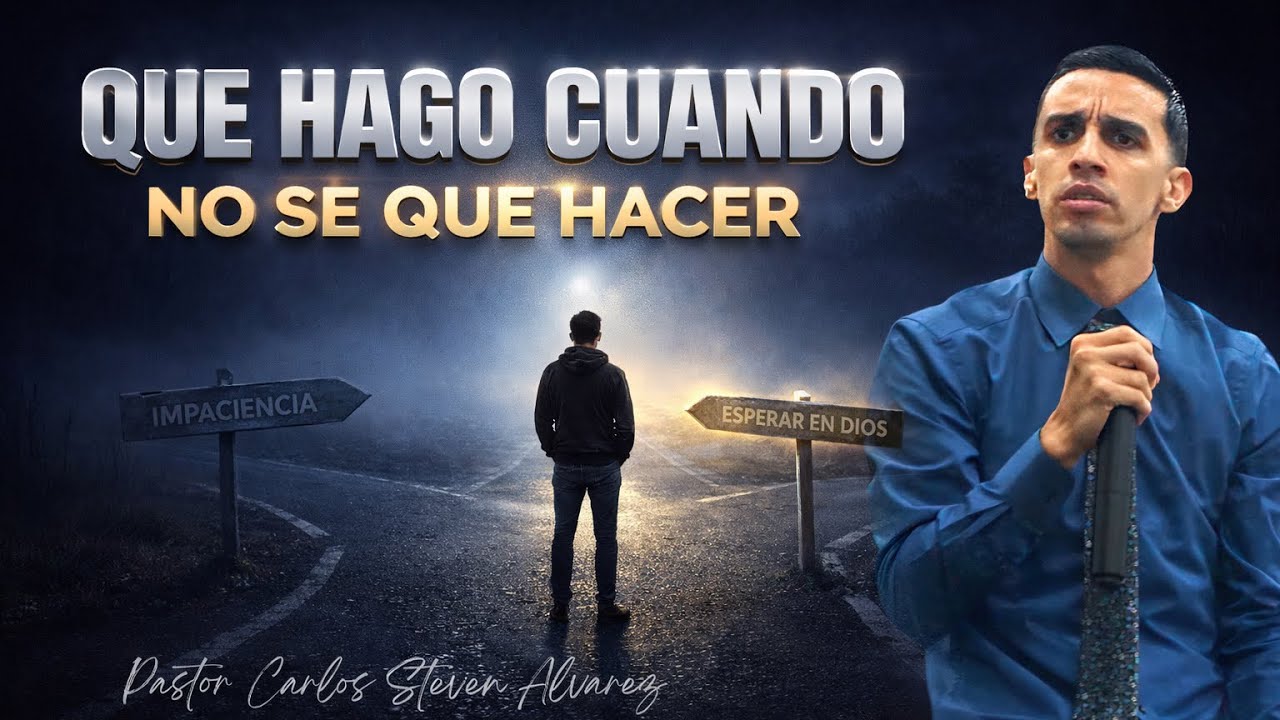 QUE HAGO CUANDO NO SE QUE HACER 🤯🔥 PASTOR CARLOS STEVEN ALVAREZ
