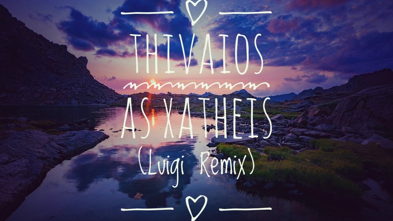 Thivaios - As Xatheis (Luigi Remix)