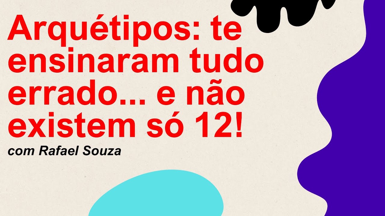 Arquétipos: te ensinaram tudo errado... e não existem só 12!