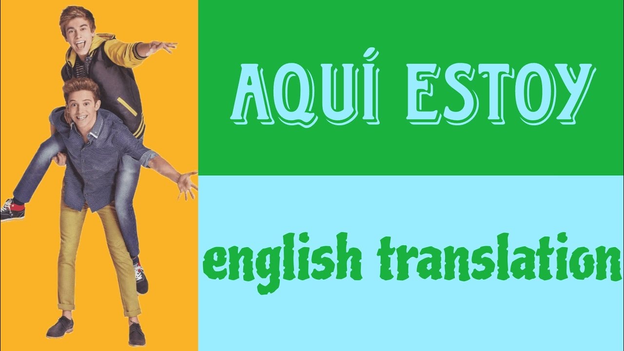 AQUÍ ESTOY - Soy Luna - LYRICS AND ENGLISH TRANSLATION