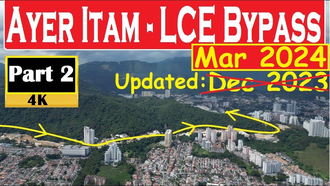 New Ayer Itam - LCE Bypass Mar 2024 Fly DJI update with all affected Condo & Apartment Part 2/2