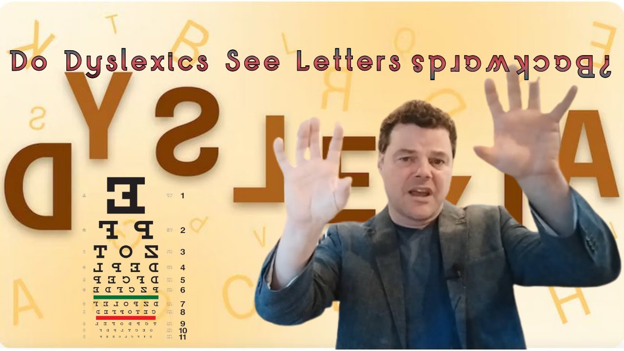 Do Dyslexics See Letters Backwards?