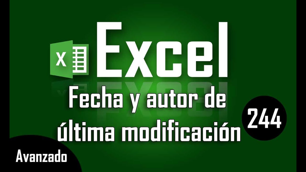 Como saber fecha y autor de última modificación en Excel - Capítulo 244