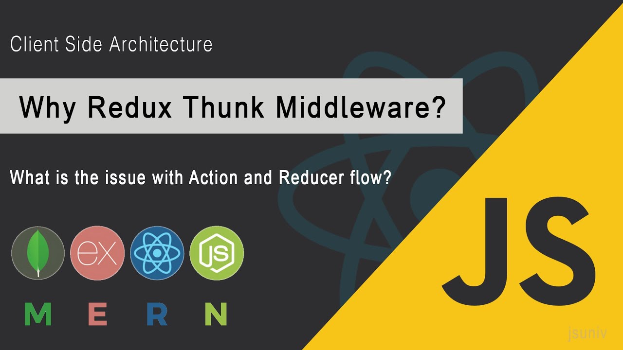 Learn Why? Redux Thunk Middleware | Client side Architecture | MERN Stack | JSUniv