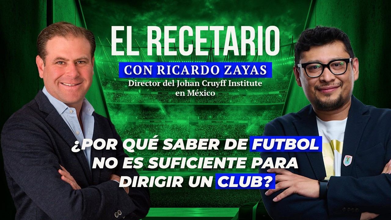 El Recetario 135: ¿Por qué saber de futbol NO es suficiente para dirigir un club?