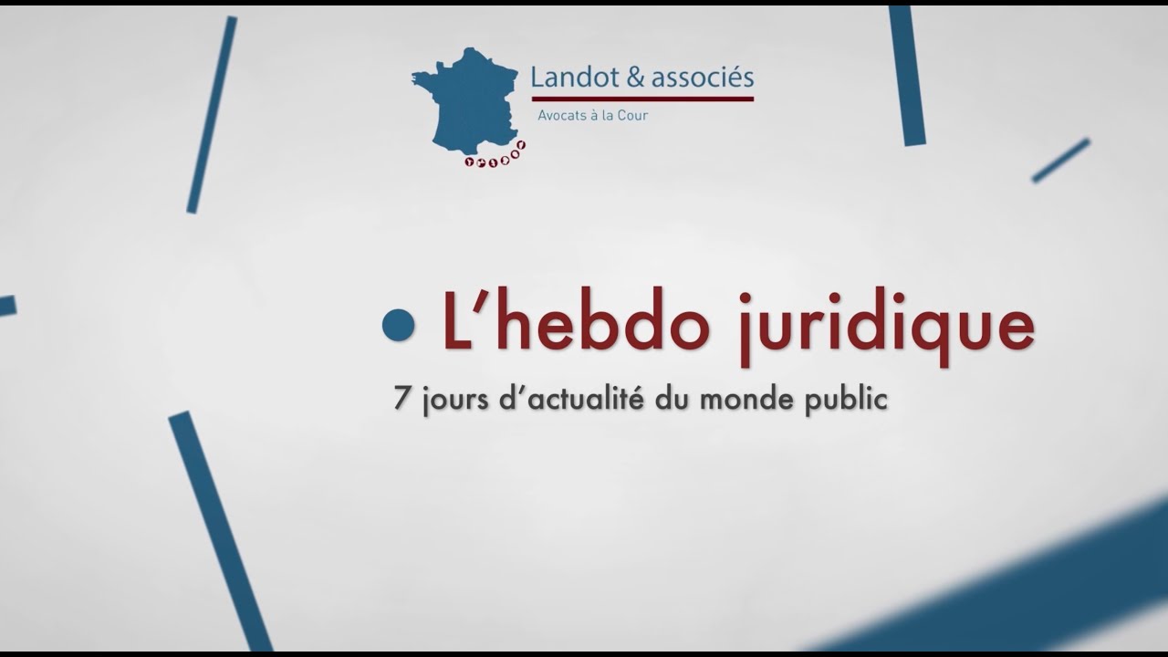 L’hebdo juridique – 7 jours d’actualité du monde public en vidéo – édition des 14-15 décembre 2025