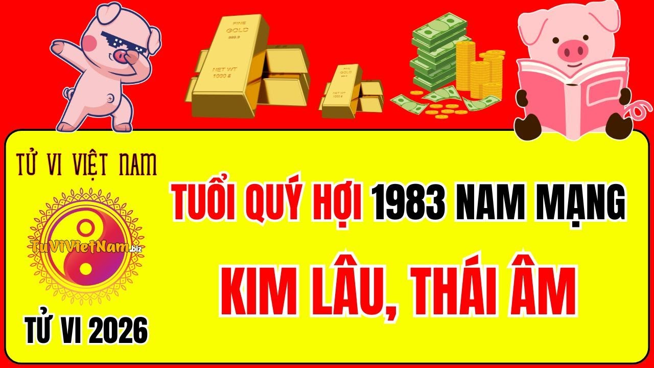 Tử vi tuổi Quý Hợi 1983 năm 2026 nam mạng: Sao gì chiếu mệnh, Hạn gì? Tử Vi Việt Nam