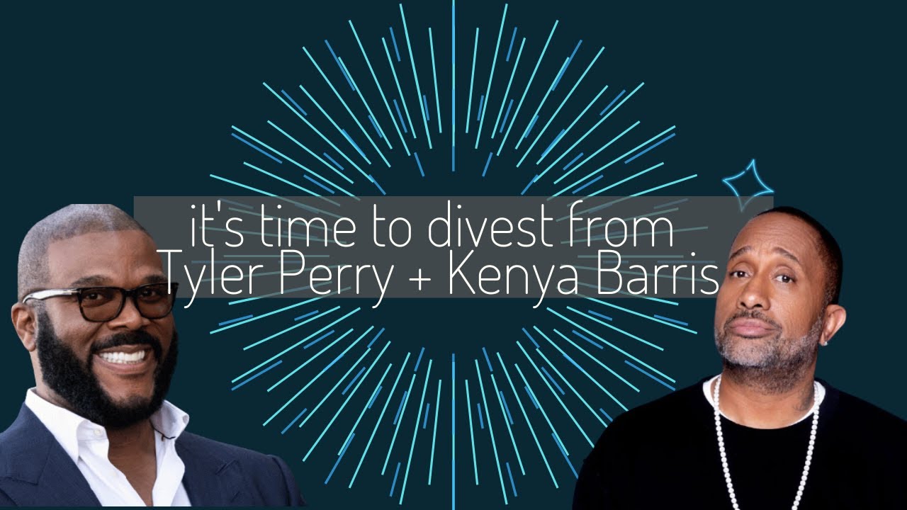 it's time to divest from Tyler Perry & Kenya Barris
