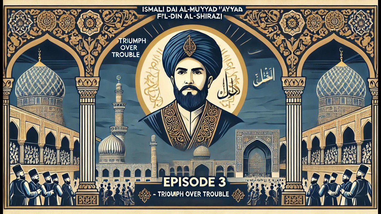 Ismaili Dai Al-Mu'ayyad fi'l-Din al-Shirazi (R.A) | Episode 3 | Triumph Over Trouble | Ishq-e-Karimi