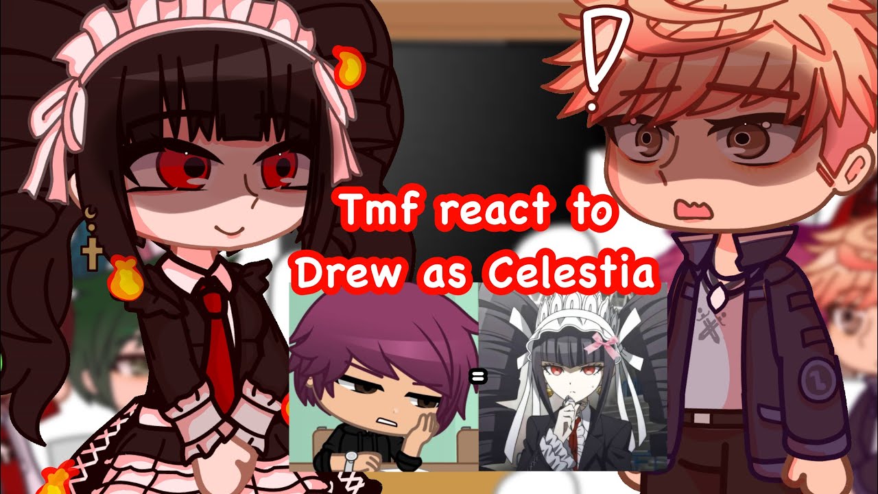 Tmf react to Drew as Celestia Ludenberg // tmf x thh // danganronpa // gcrv