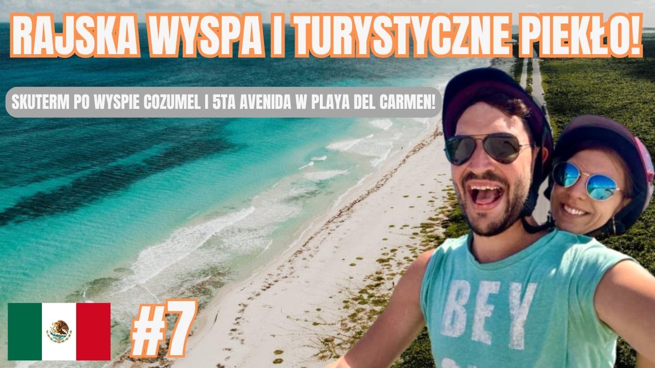 MEKSYK COZUMEL I PLAYA DEL CARMEN: Rajska wyspa, Karaiby, zwiedzanie skuterem. #cozumel #podróże
