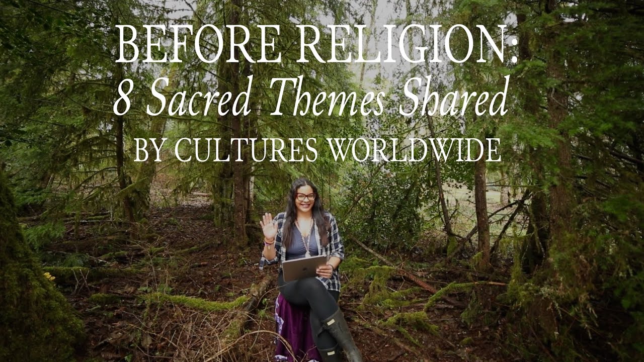 Before Religion: 8 Sacred Themes Shared by Ancient Cultures Worldwide