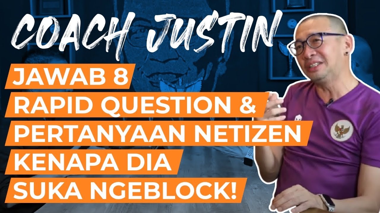Coach Justin Jawab 8 Rapid Questions & Pertanyaan Netizen Kenapa Dia Suka Ngeblock!