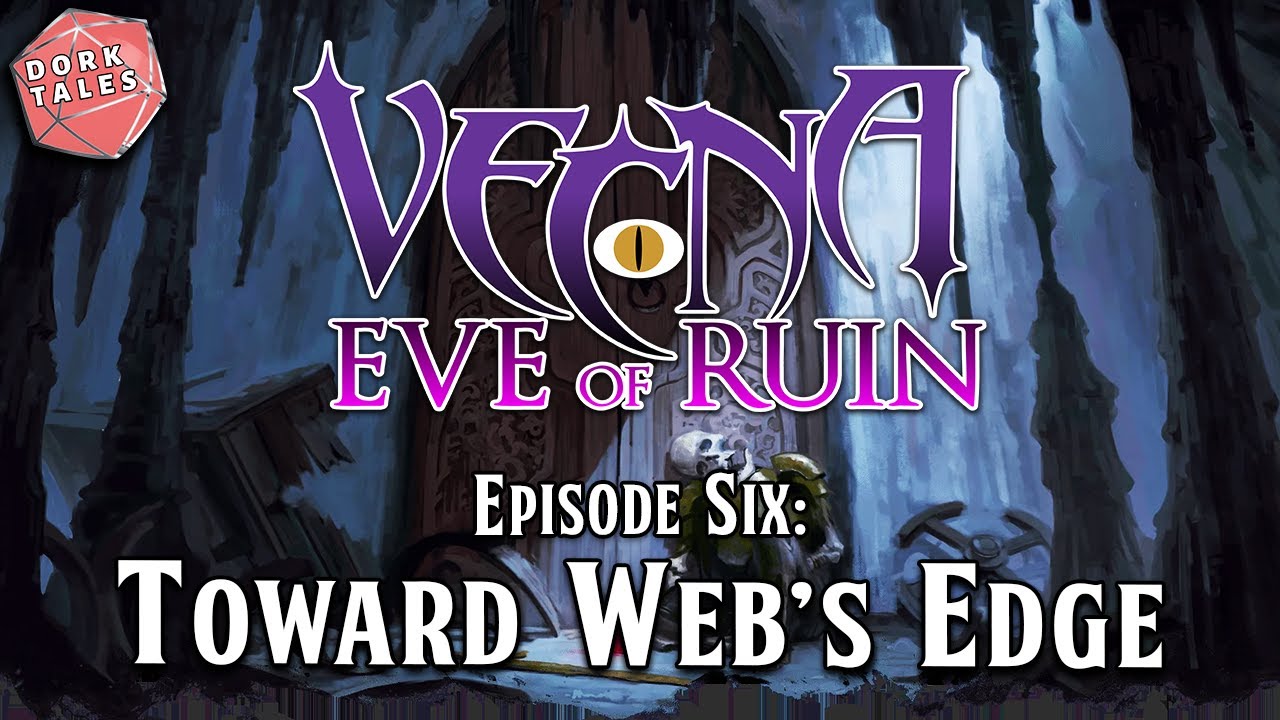 Vecna: Eve of Ruin | Episode 6: Toward Web's Edge | D&D Actual Play
