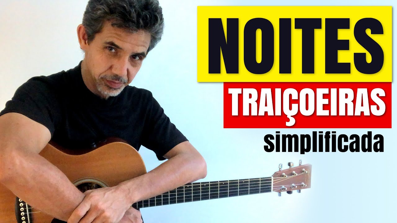 NOITES TRAIÇOEIRAS CIFRA SIMPLIFICADA - VIOLÃO - Como tocar facilitada