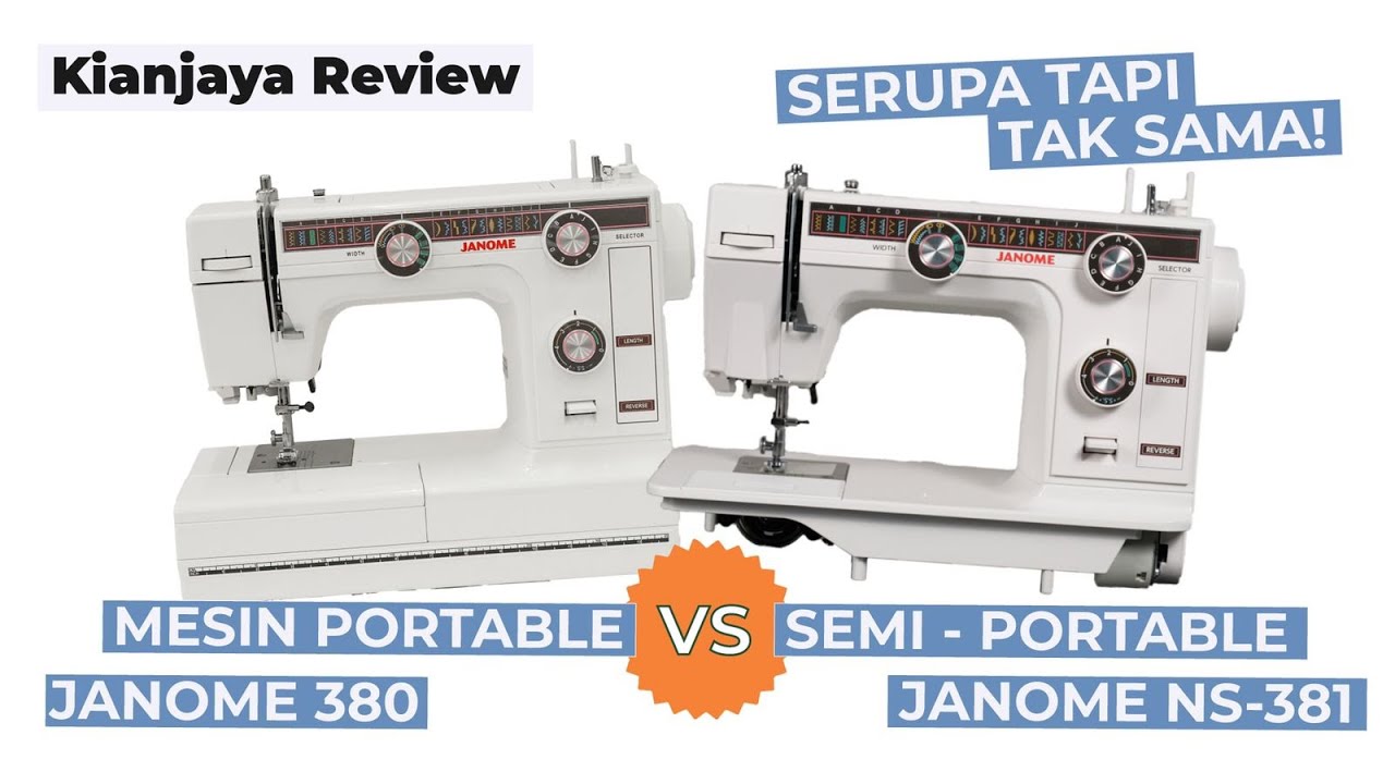 SERUPA TAPI TAK SAMA !! Mesin Portable JANOME 380 VS SEMI PORTABLE JANOME NS-381!