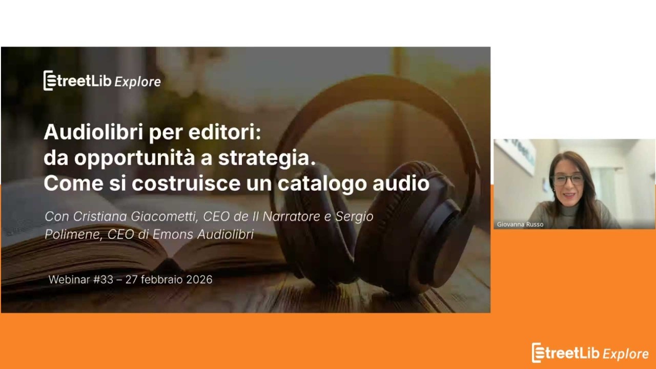 StreetLib Explore #33 | Audiolibri per editori: come si costruisce un catalogo audio