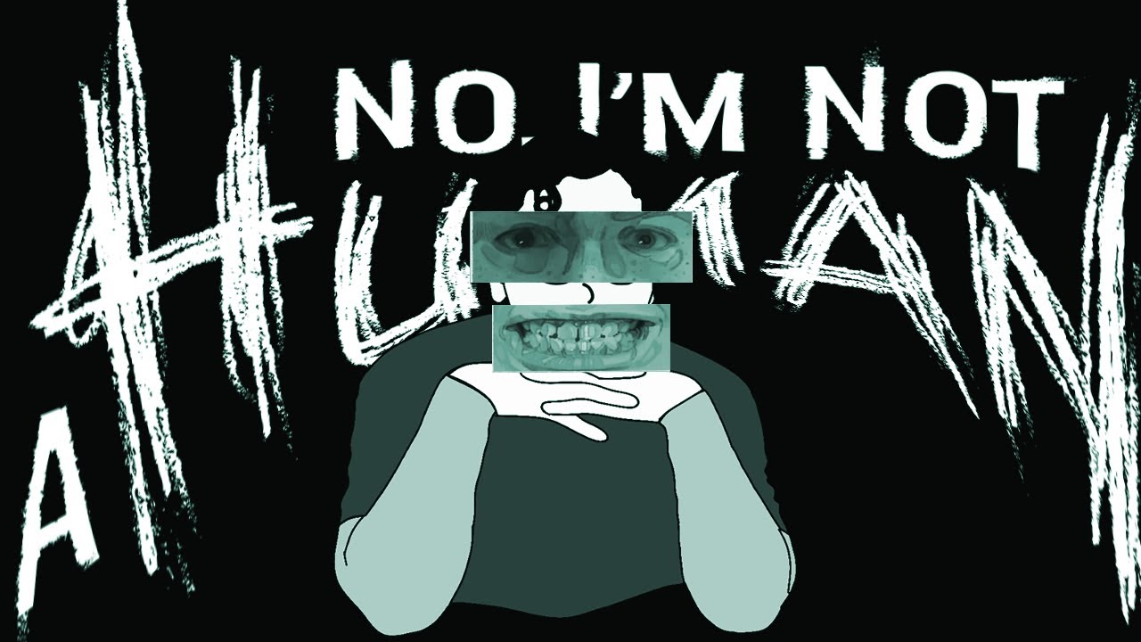 No, I'm Not A Human - Part 1 (MEGASODE)