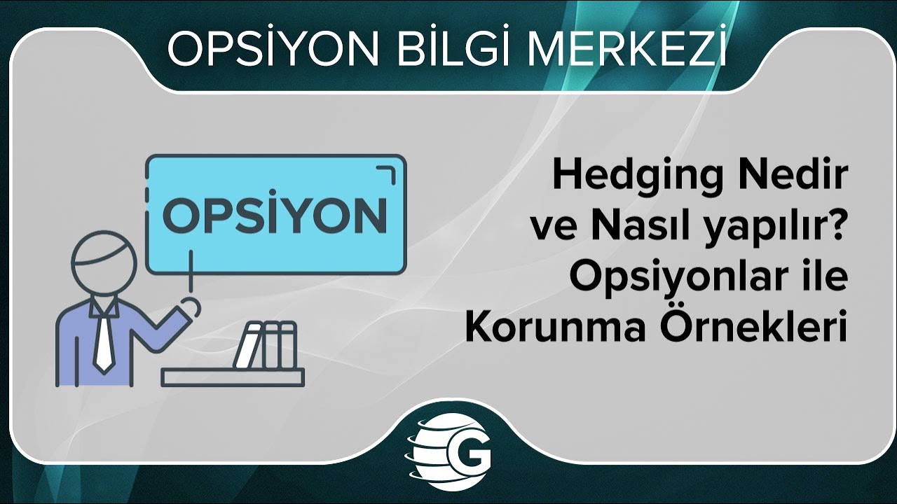 3. 5. - Hedging Nedir ve Nasıl yapılır? Opsiyonlar ile Korunma Örnekleri