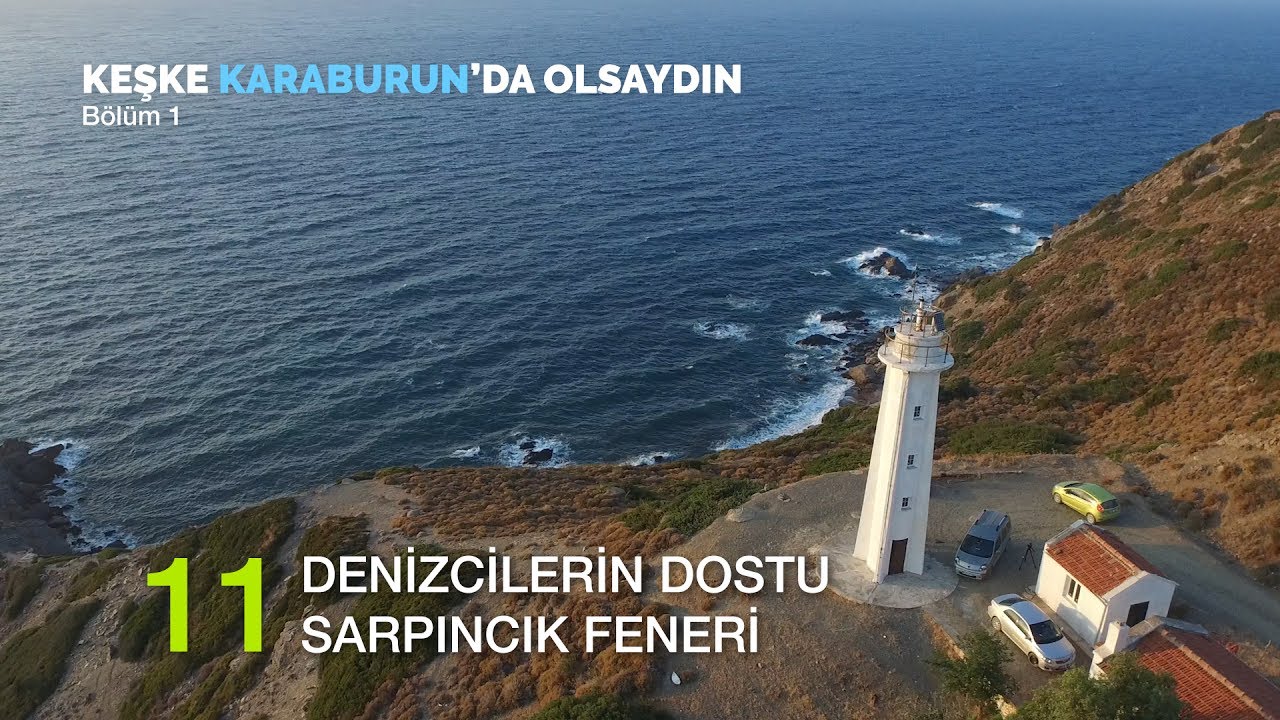Bölüm 01 / 11 - Sarpıncık Deniz Feneri