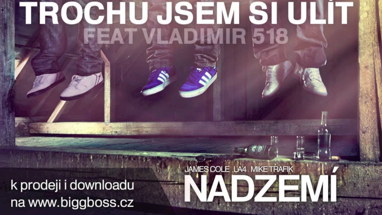 TROCHU JSEM SI ULÍT feat. VLADIMIR 518 - NADZEMÍ EP -  Mike Trafik, La4 & James Cole