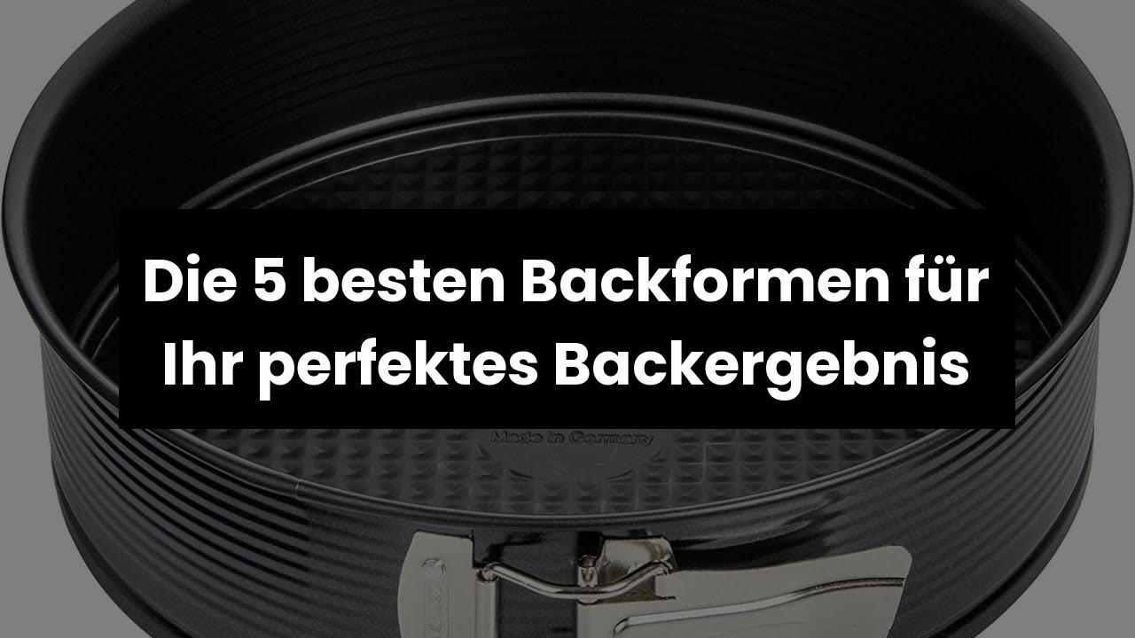 GROSSE BACKFORM: Die 5 besten Backformen f&uuml;r Ihr perfektes Backergebnis