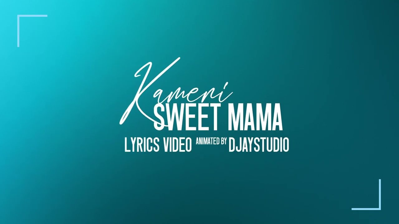 Kameni - Sweet Mama (Lyrics Video)