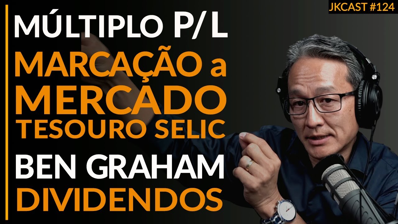 JKCast #124 - Múltiplo P/L, Marcação a Mercado do Tesouro Selic,  USA e a Política Monetária