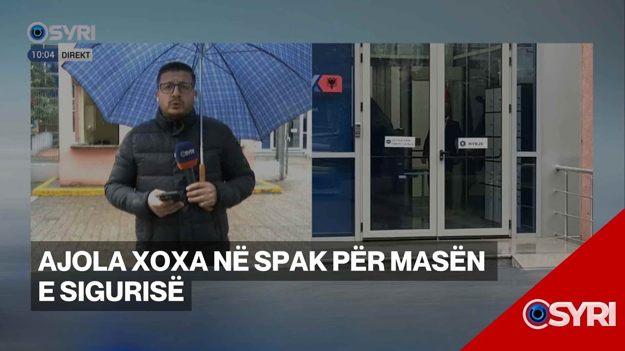 Ajola Xoxa në SPAK për masën e sigurisë