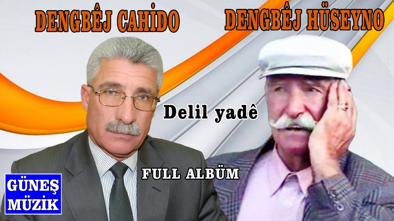 DENGBEJ HÜSEYNO U DENGBEJ CAHİDO , DELİL YADE , FULL ALBÜM
