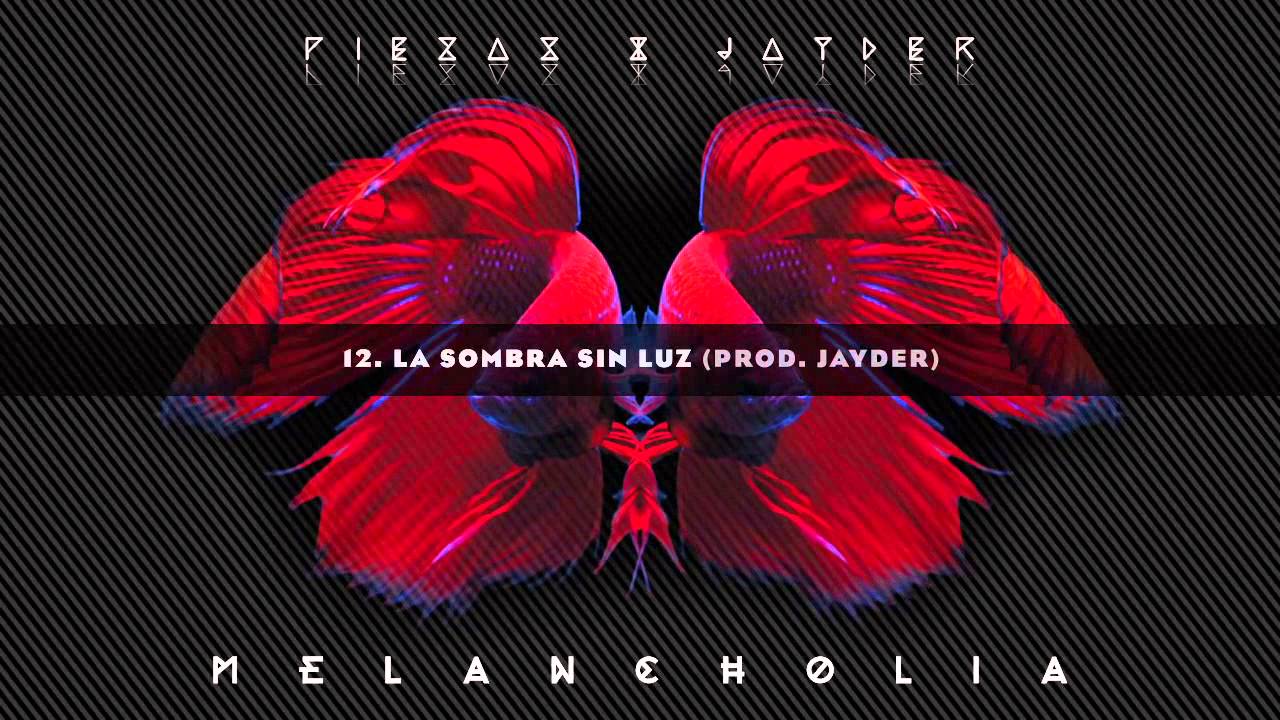 12. LA SOMBRA SIN LUZ // PIEZAS & JAYDER - MELANCHOLIA