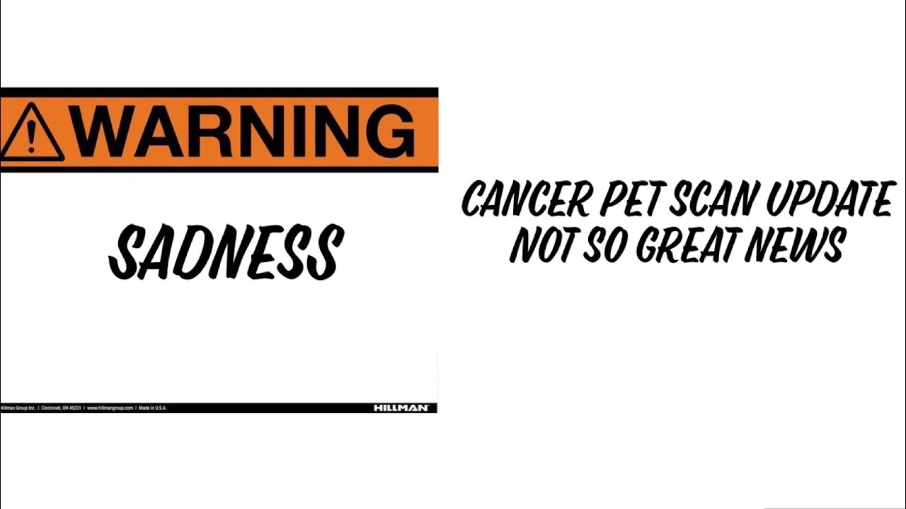 Heartbroken, cancer update