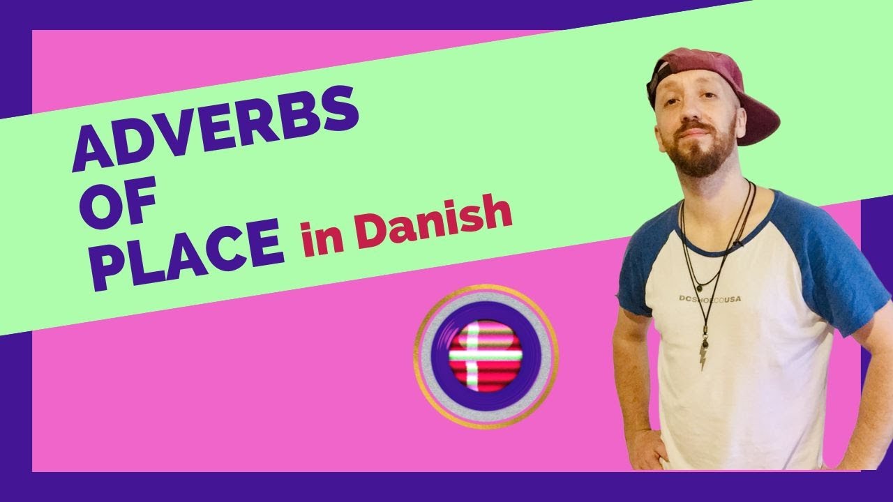 Learn Danish Grammar : How to use adverbs of place in Danish | op, oppe, ned, nede etc.