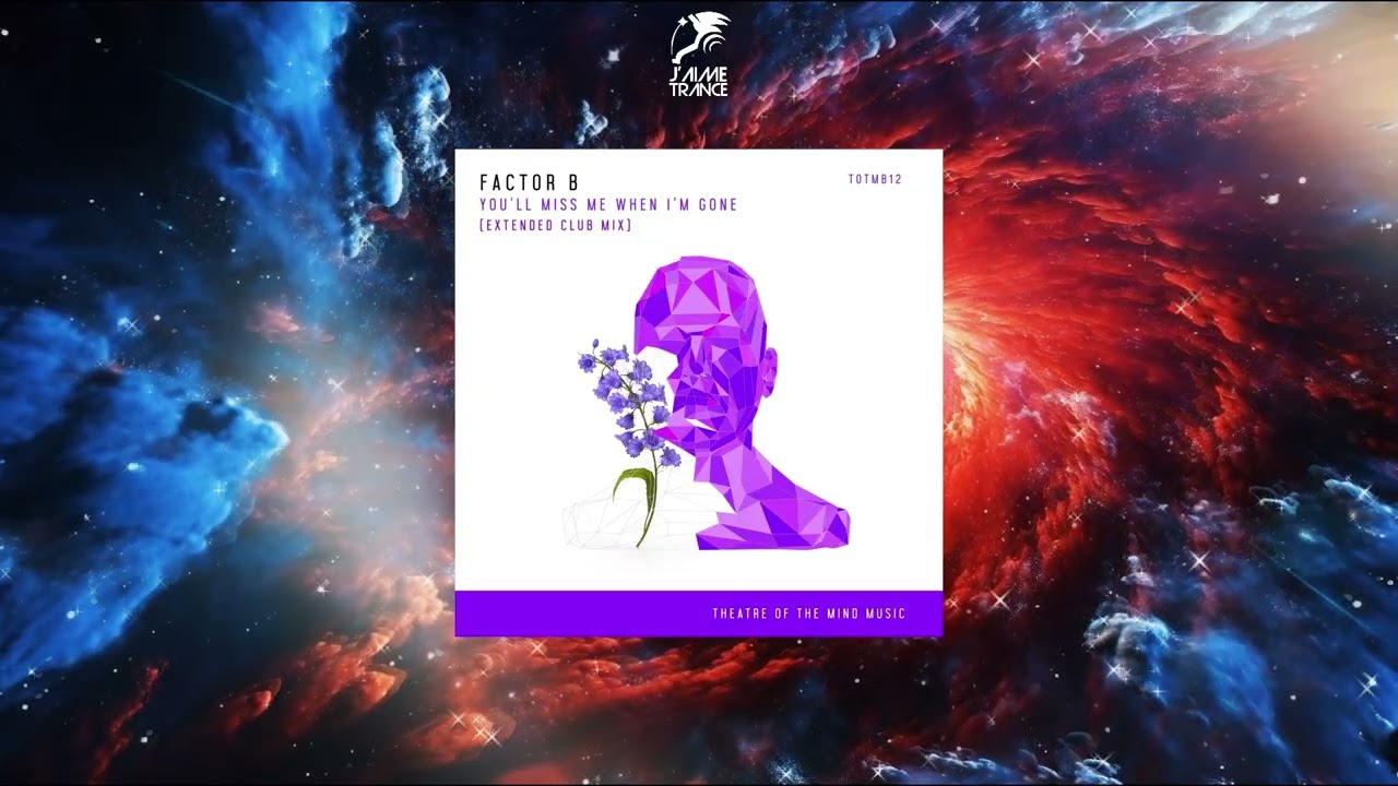 Factor B - You'll Miss Me When I'm Gone (Extended Club Mix) [THEATRE OF THE MIND MUSIC]