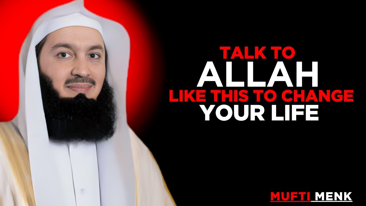 Talk to allah like this to change your life || Mufti menk motivational speech...