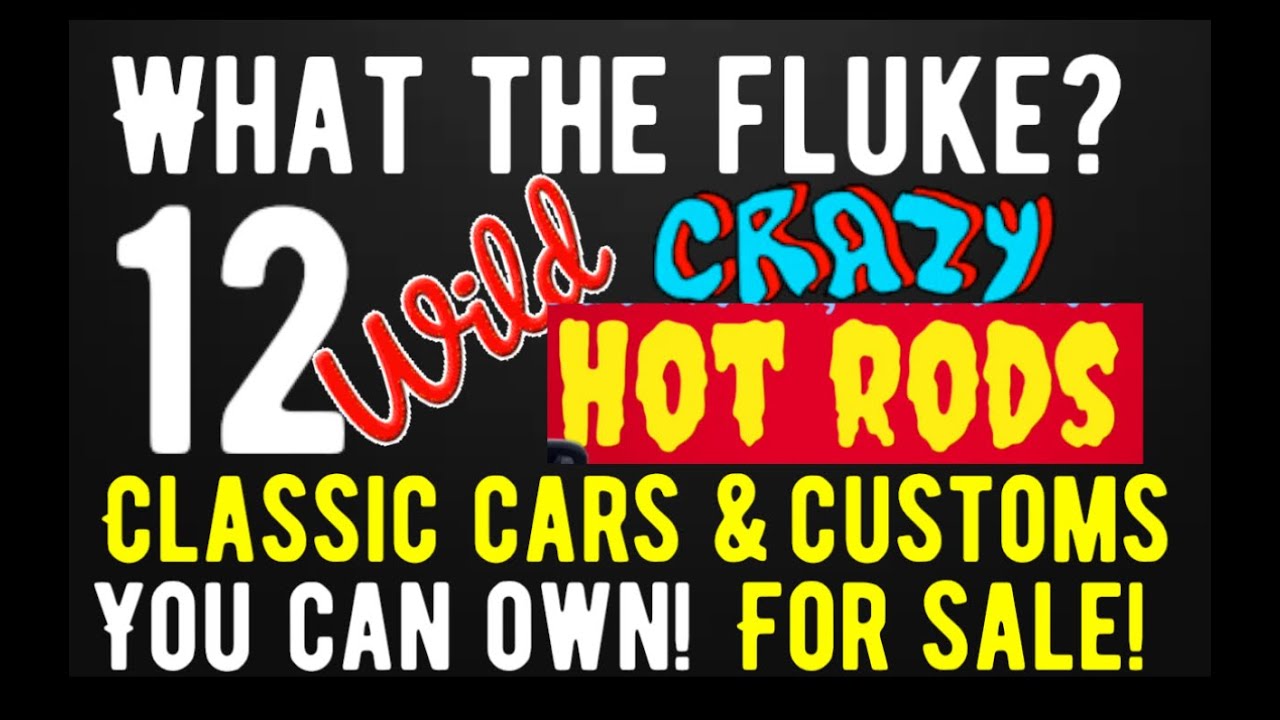 WTF? 12 WILD CRAZY INSANELY COOL CLASSIC CARS AND CUSTOMS YOU CAN ACTUALLY BUY!