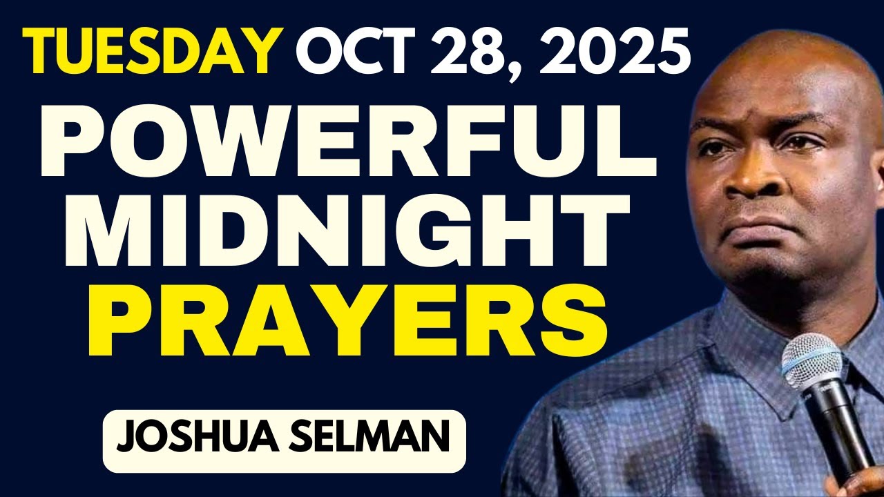MIDNIGHT PRAYERS APOSTLE JOSHUA SELMAN OCT 27TH TUESDAY THIS WEEK STRUGGLES TURNS TO MIRACLES