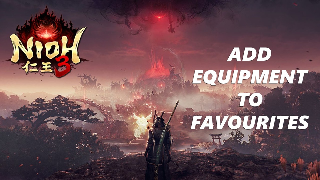 How To Favourite Equipment In Nioh 3
