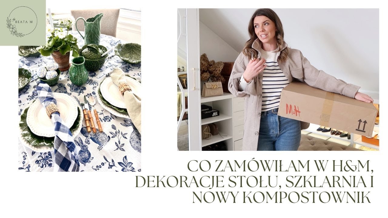 CO ZAMÓWIŁAM W H&M | PIĘKNE DEKORACJE STOŁU | SZKLARNIA I NOWY KOMPOSTOWNIK | VLOG | BEATA M