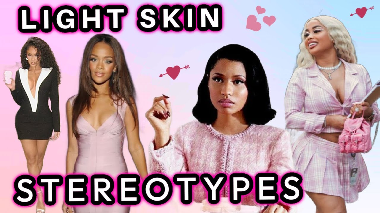 Light Skin Stereotypes 💕