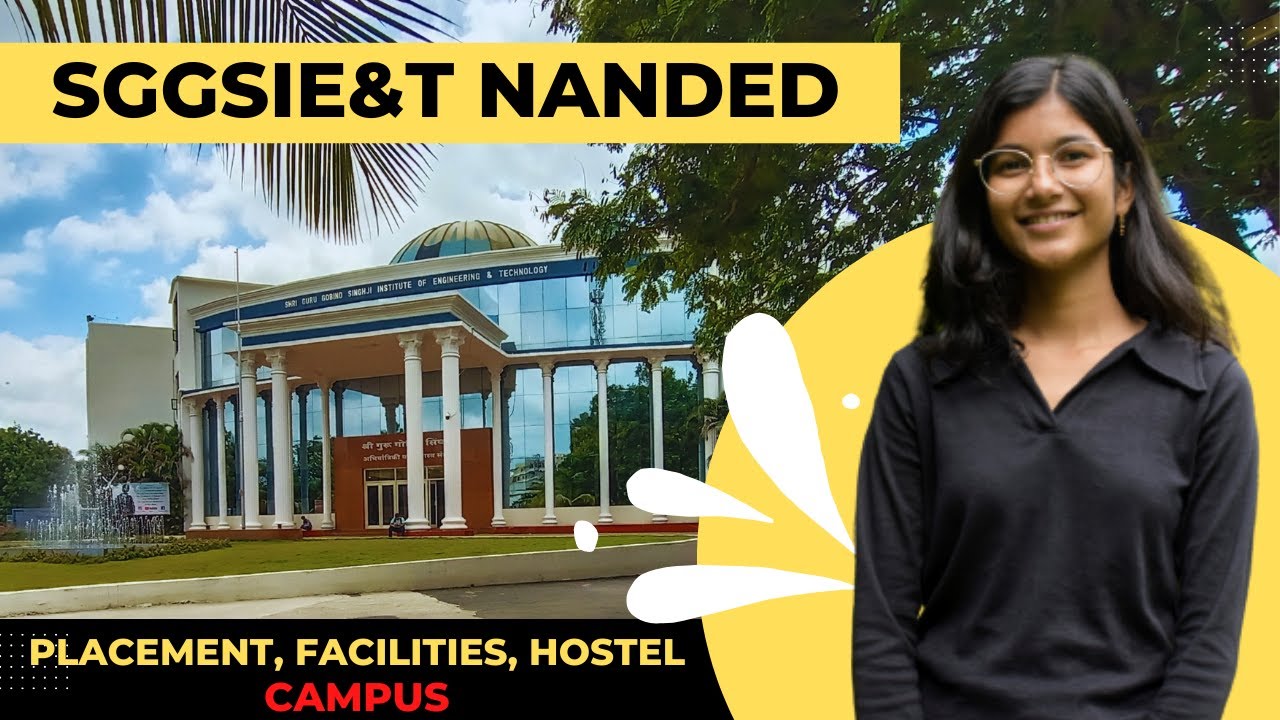 All about SGGSIE&T, Nanded | Placement, Hostel, Campus Tour, Events, Sports, other facilities, etc.
