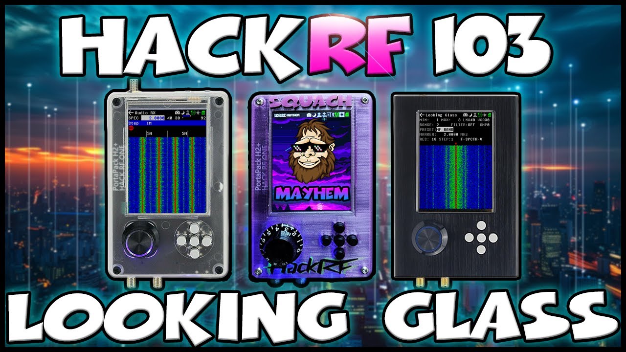HackRF 103 : Looking Glass and Audio Apps - Full Tutorial