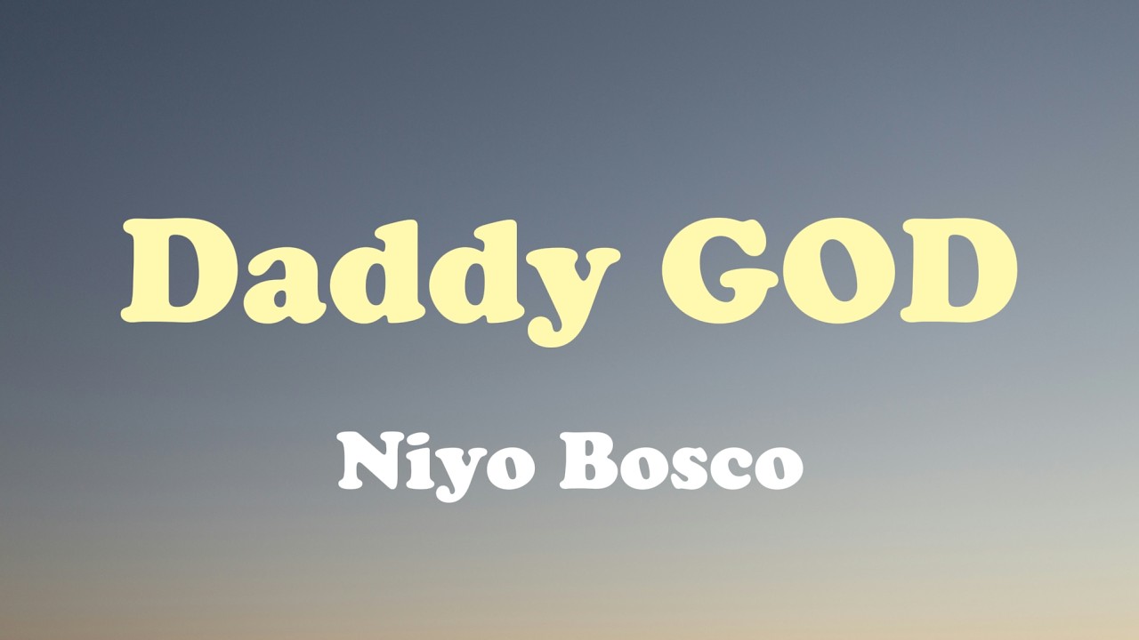 🎶Niyo Bosco - Daddy God(Lyric video)