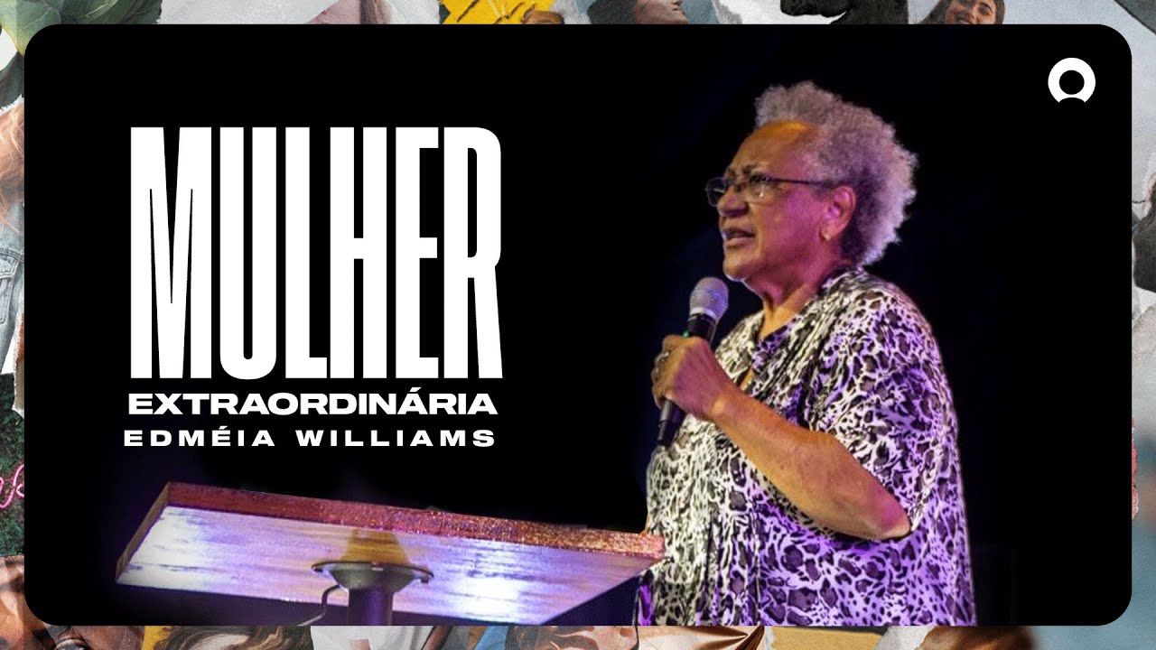 Mulher Extraordinária - Dra. Edméia Williams