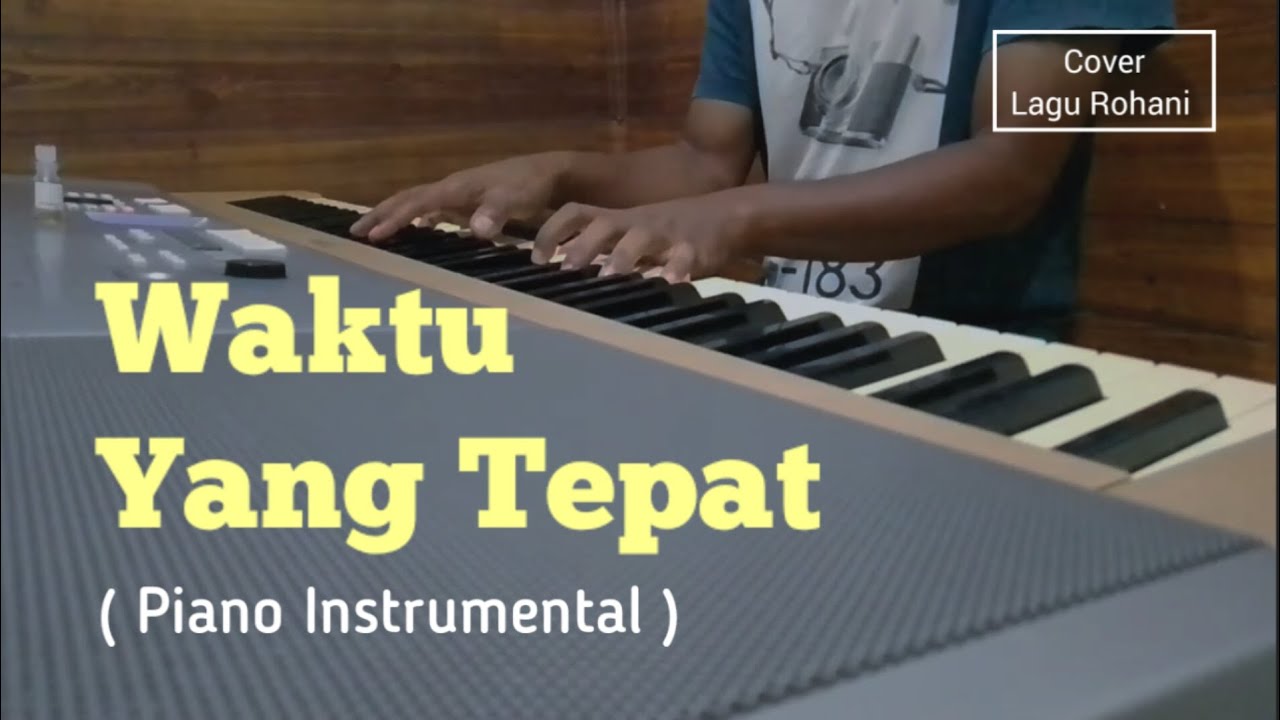 Waktu Yang Tepat - Piano Instrumental with lyrics