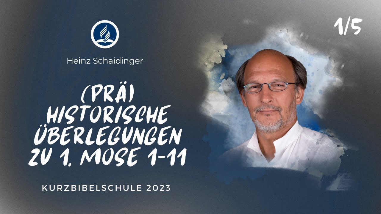 (Pr&auml;)historische &Uuml;berlegungen zu 1. Mose 1-11 - Heinz Schaidinger 1/5 | Kurzbibelschule 2023