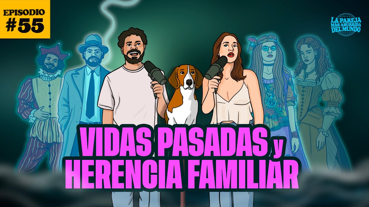 Vidas pasadas y herencia familiar | EP 55